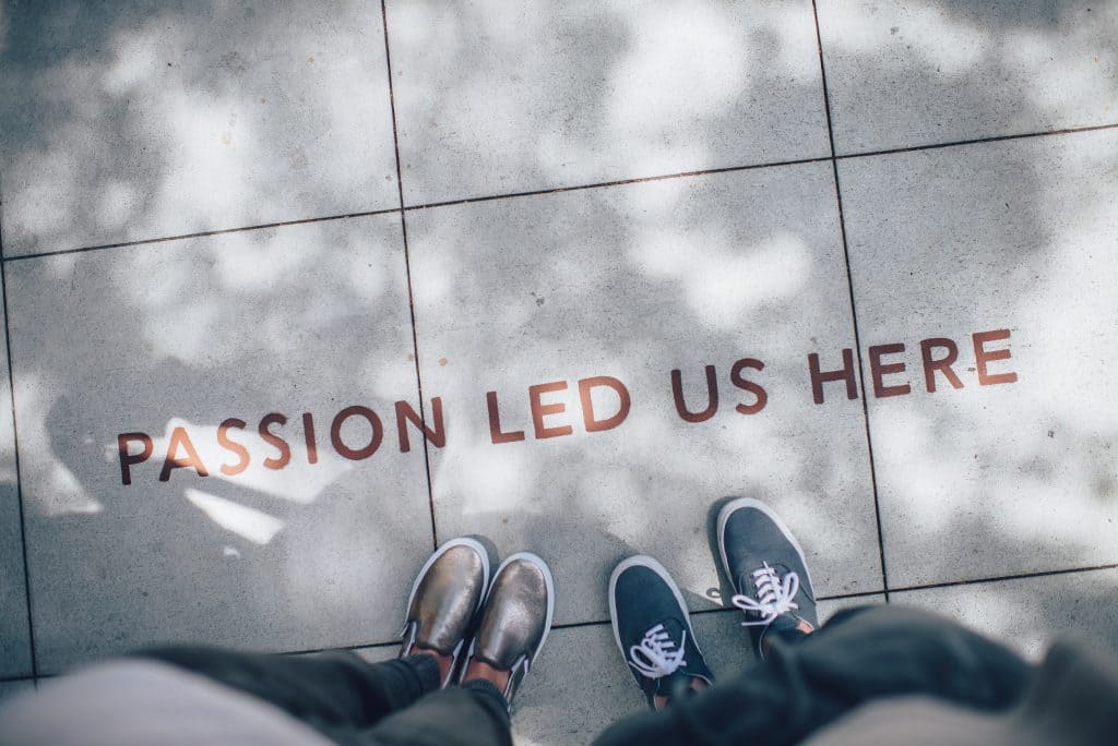passion led us here written on floor