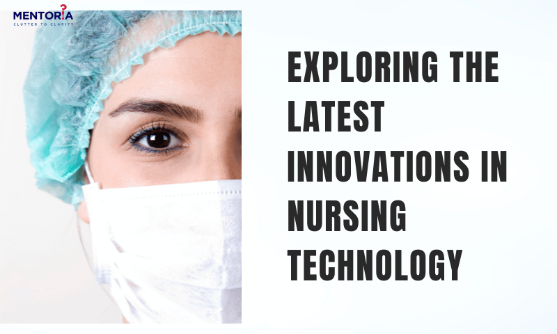 Exploring The Latest Innovations In Nursing Technology - Mentoria