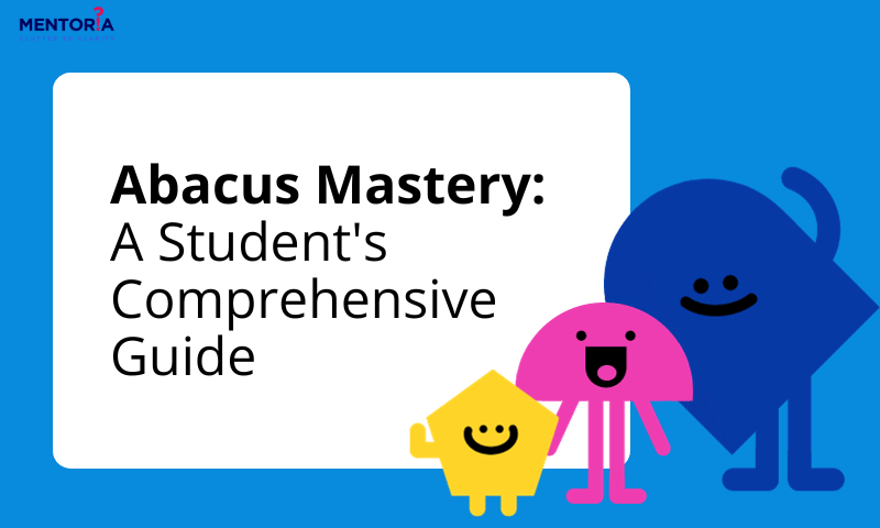 Abacus Mastery: A Student's Comprehensive Guide - Mentoria