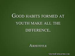 A quote by Aristotle across a green background "Good habits formed in youth shape our future."