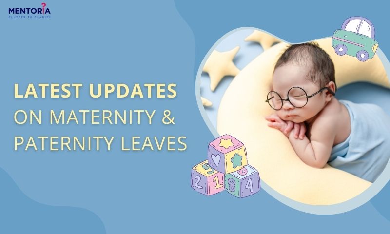 Latest Updates On Maternity & Paternity Leaves