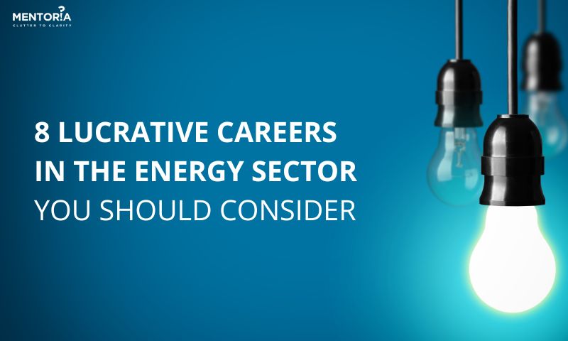 8 Lucrative Careers In The Energy Sector You Should Consider