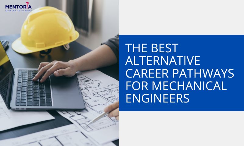 The Best Alternative Career Pathways For Mechanical Engineers